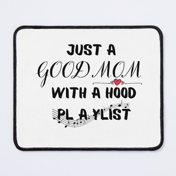 Item preview, JUST A GOOD MOM WITH A HOOD PLAYLIST designed and sold by ATWAK.