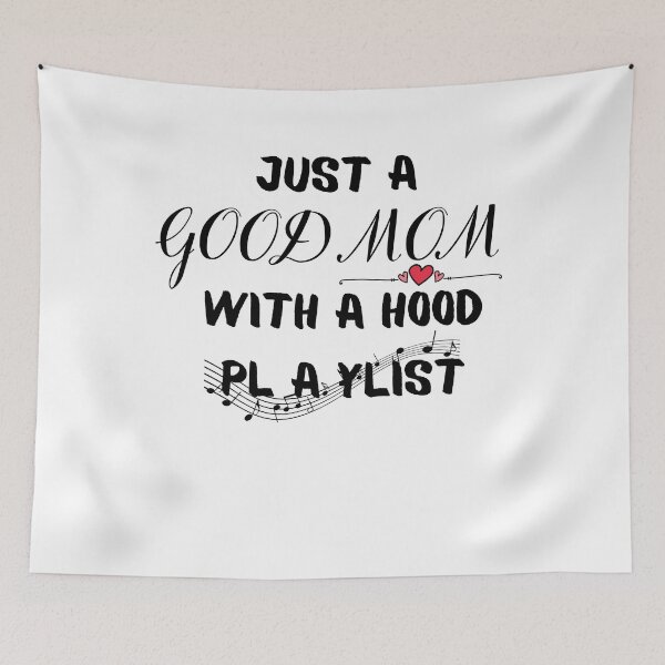 Item preview, JUST A GOOD MOM WITH A HOOD PLAYLIST designed and sold by ATWAK.