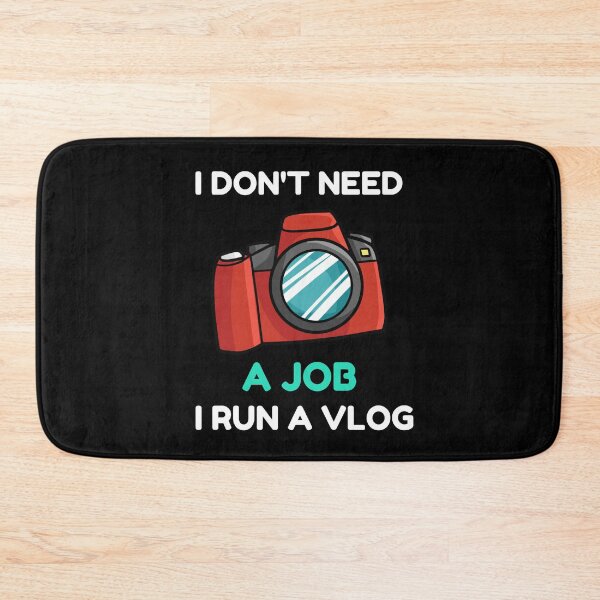Item preview, I don't need a job, I run a Vlog designed and sold by Sunset-1.