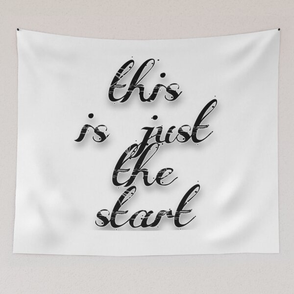 Item preview, This is just the start Essential designed and sold by DonaldGaylord.