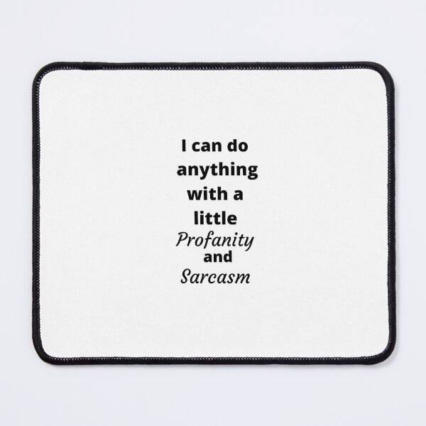 Item preview, I can do anything with a little Profanity and Sarcasm designed and sold by Tamlyn212.