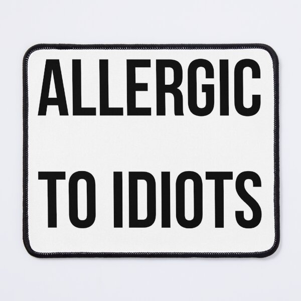 Item preview, Allergic to idiots - Funny quote designed and sold by RDclothes.