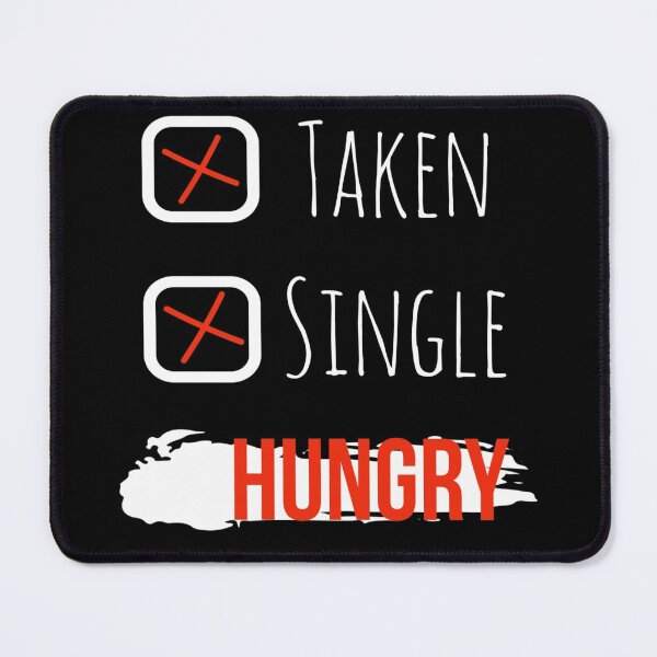Item preview, Funny Single Taken Hungry designed and sold by Cutebll.
