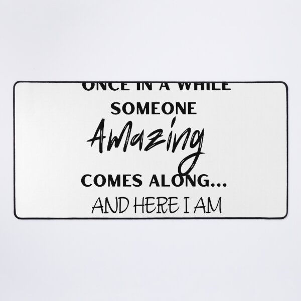 Item preview, Once In A While Someone Amazing Comes Along and  Here I Am designed and sold by ATWAK.