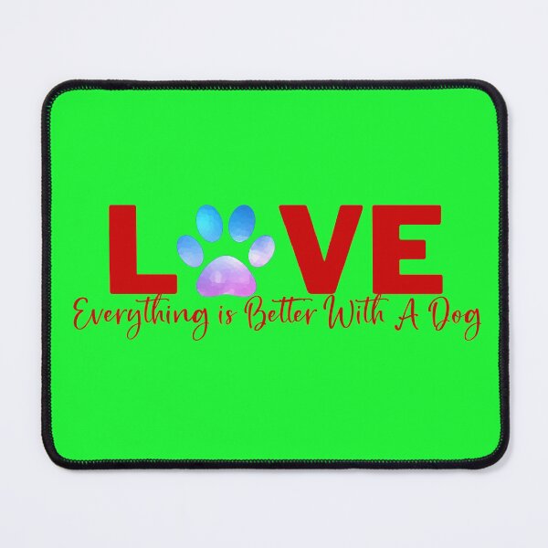 Item preview, Everything is Better with a Dog Love Gifts designed and sold by Willyboy16.