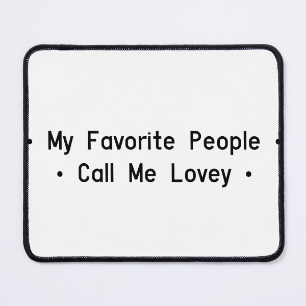 Item preview, My Favorite People Call Me Lovey designed and sold by Besty Prod.