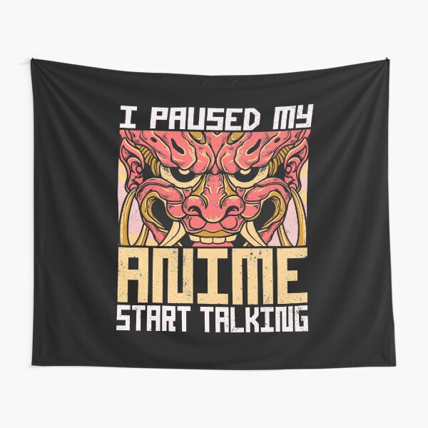 Anime Paused Talk Fast Tapestry
