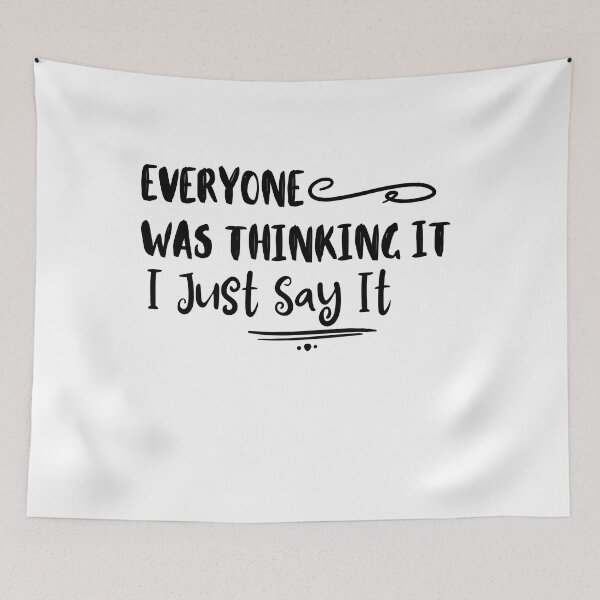 Item preview, Everyone Was Thinking It I Just Say It designed and sold by ATWAK.