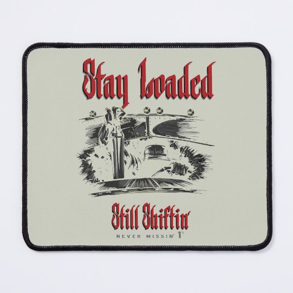 Item preview, Stay Loaded Still Shiftin designed and sold by GetLeaux.