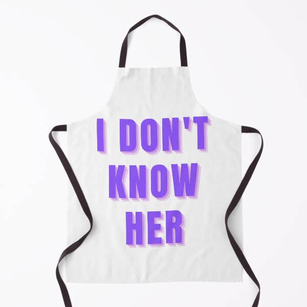 Item preview, I Don't Know Her designed and sold by AyateeArt.