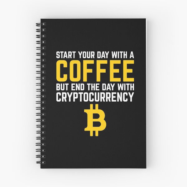 Item preview, start your day with a coffee but end the day with cryptocurrency - bitcoin designed and sold by cruzzcreation.
