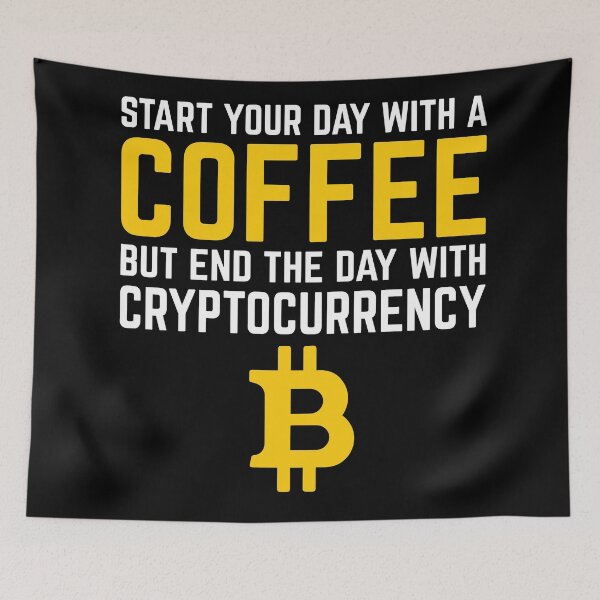 Item preview, start your day with a coffee but end the day with cryptocurrency - bitcoin designed and sold by cruzzcreation.