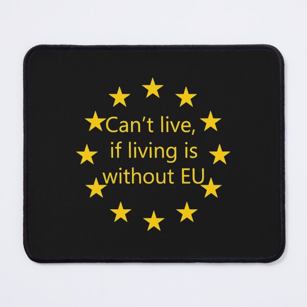 Item preview, Can_t live, if living is without EU   designed and sold by TLPChoodiesa.