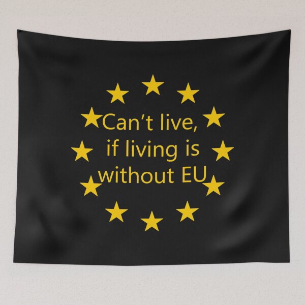 Item preview, Can_t live, if living is without EU   designed and sold by TLPChoodiesa.