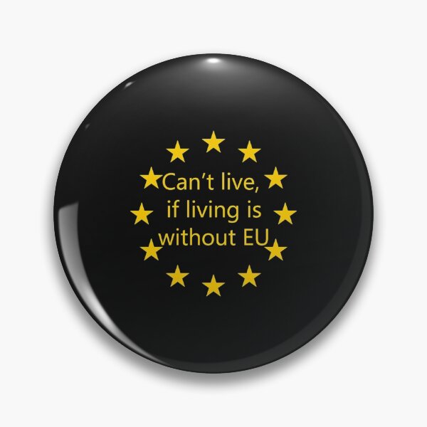 Item preview, Can_t live, if living is without EU   designed and sold by TLPChoodiesa.