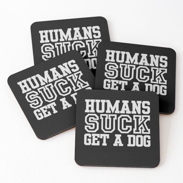 Item preview, Humans Suck Get A Dog T-shirt,Funny Dog Lovers T-shirt Quote Valentines Day Cool For Dog Lovers designed and sold by Djikou.