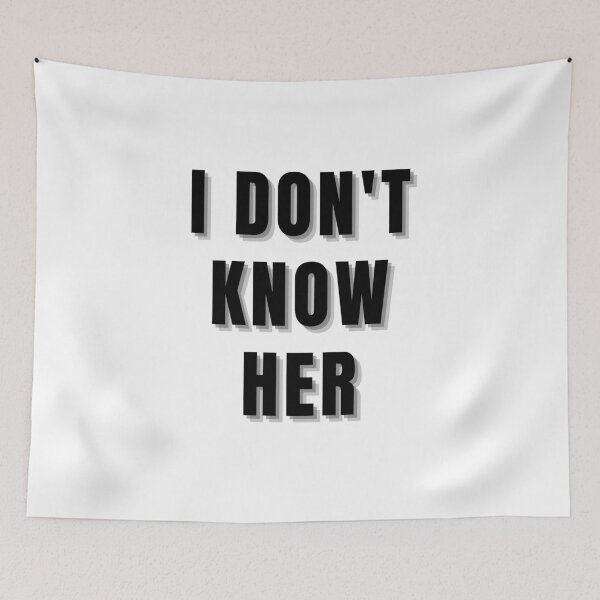 Item preview, I Don't Know Her designed and sold by AyateeArt.