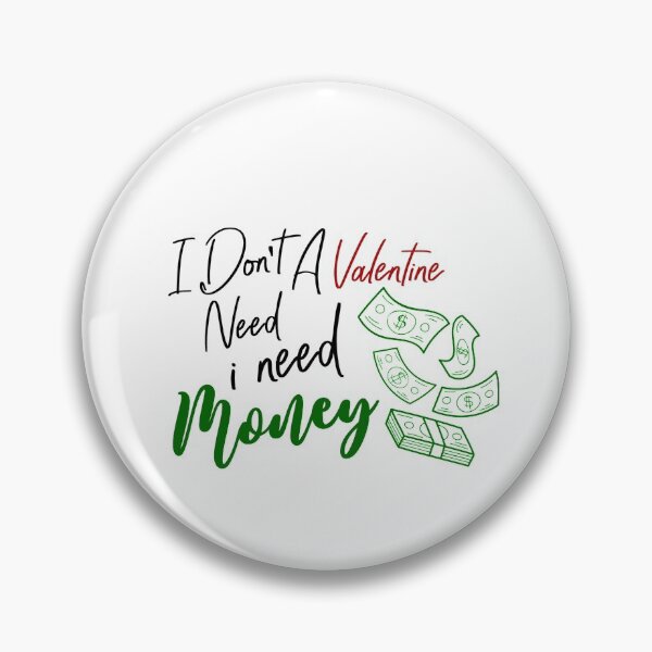 Item preview, Valentines Funny Saying - I Don't Need A Valentine i Need A Money designed and sold by SdForce.