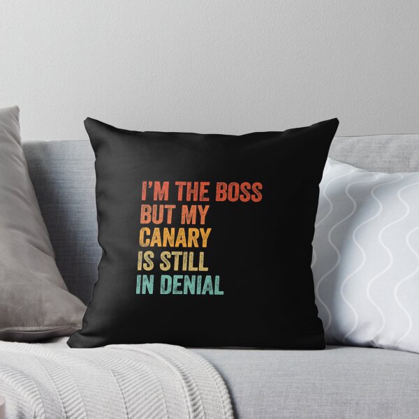 Item preview, I'm The Boss But My Canary Is Still In Denial  designed and sold by LADistrictGarb.