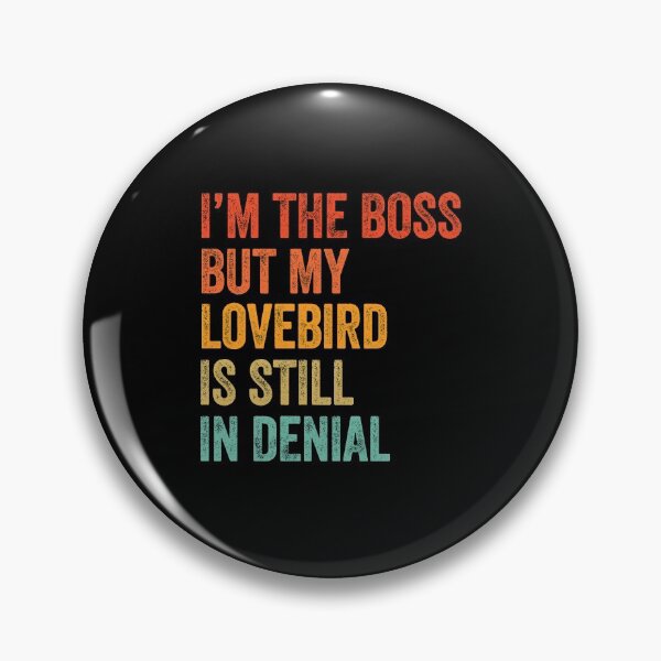 Item preview, I'm The Boss But My Lovebird Is Still In Denial  designed and sold by LADistrictGarb.