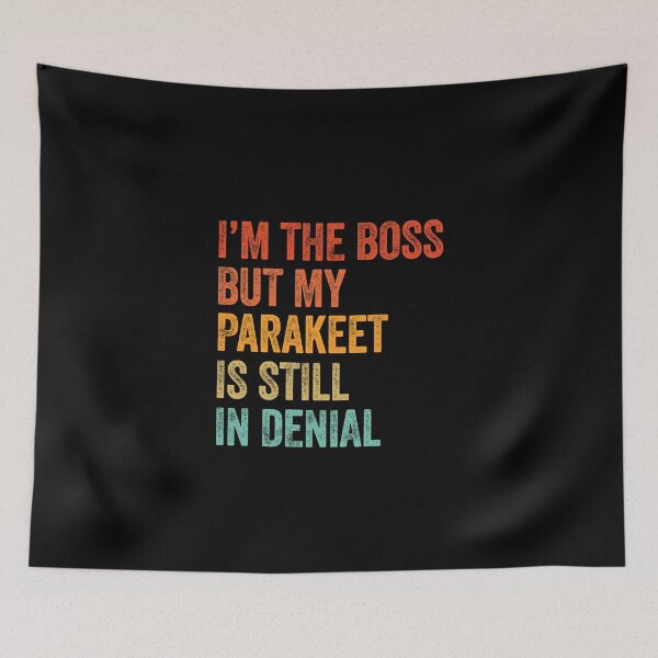 Item preview, I'm The Boss But My Parakeet Is Still In Denial  designed and sold by LADistrictGarb.