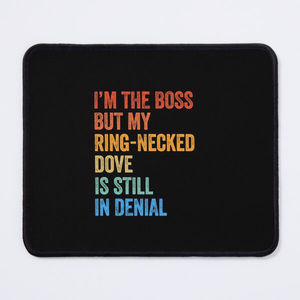 Item preview, I'm The Boss But My Ring-Necked Dove Is Still In Denial  designed and sold by LADistrictGarb.
