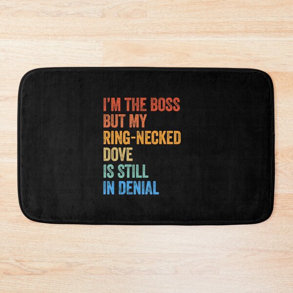 Item preview, I'm The Boss But My Ring-Necked Dove Is Still In Denial  designed and sold by LADistrictGarb.