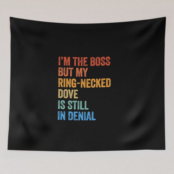 Item preview, I'm The Boss But My Ring-Necked Dove Is Still In Denial  designed and sold by LADistrictGarb.