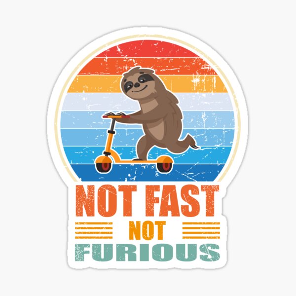 Not Fast Not Furious - Retro Vintage With Funny Sloth Riding Trottinette Sticker