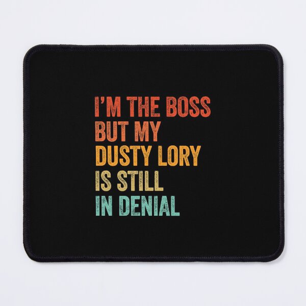 Item preview, I'm The Boss But My Dusty Lory Is Still In Denial  designed and sold by LADistrictGarb.