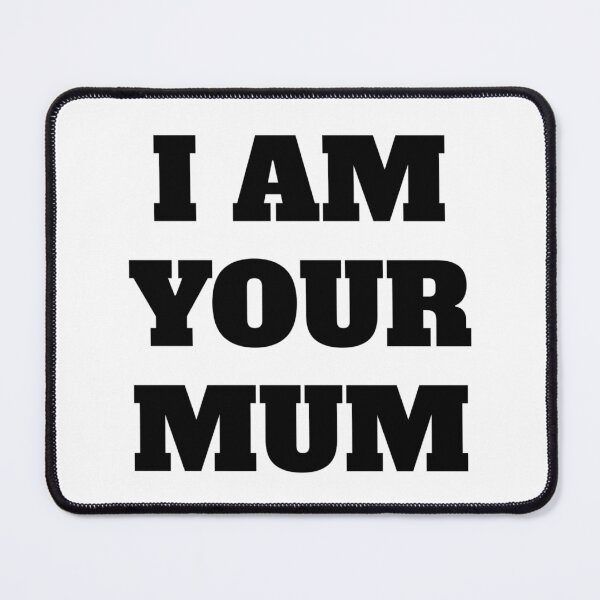 Item preview, I AM YOUR MUM designed and sold by iamxxx.