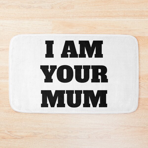 Item preview, I AM YOUR MUM designed and sold by iamxxx.