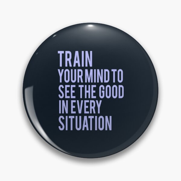 Item preview, Train Your Mind To See The Good In Every Situation designed and sold by Binod Kashyap.
