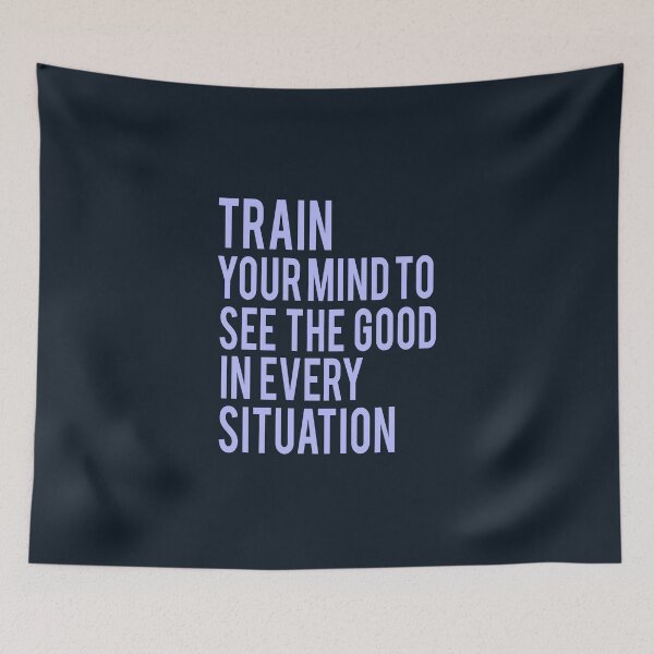 Item preview, Train Your Mind To See The Good In Every Situation designed and sold by Binod Kashyap.
