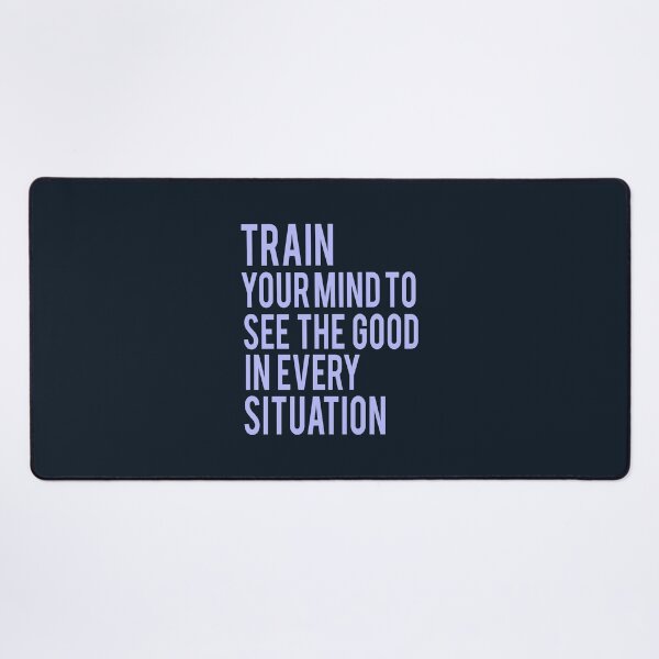 Item preview, Train Your Mind To See The Good In Every Situation designed and sold by Binod Kashyap.