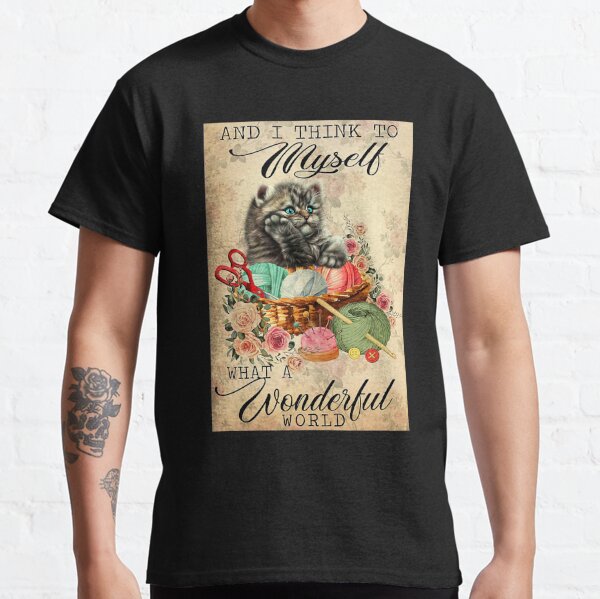  And I Think To Myself What A Wonderful World T-Shirt :  Clothing, Shoes & Jewelry