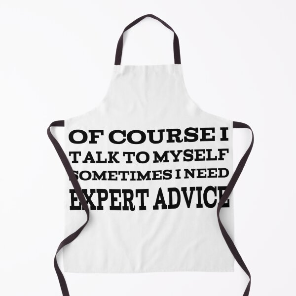 Item preview, Of Course I Talk To Myself Sometimes I Need Expert Advice designed and sold by player-502.