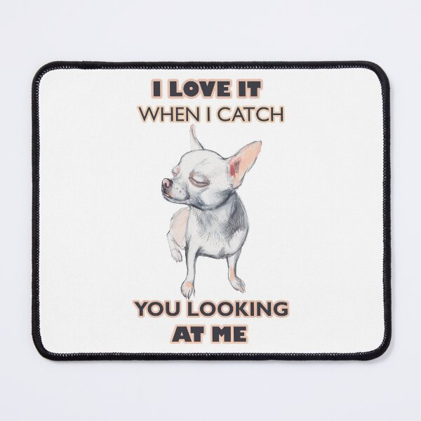Item preview, I LOVE IT WHEN I CATCH YOU LOOKING AT ME designed and sold by ArtEkaterina.