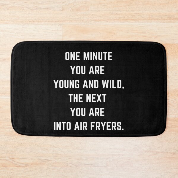 Item preview, One minute you are young and wild next airfryers designed and sold by relee2.