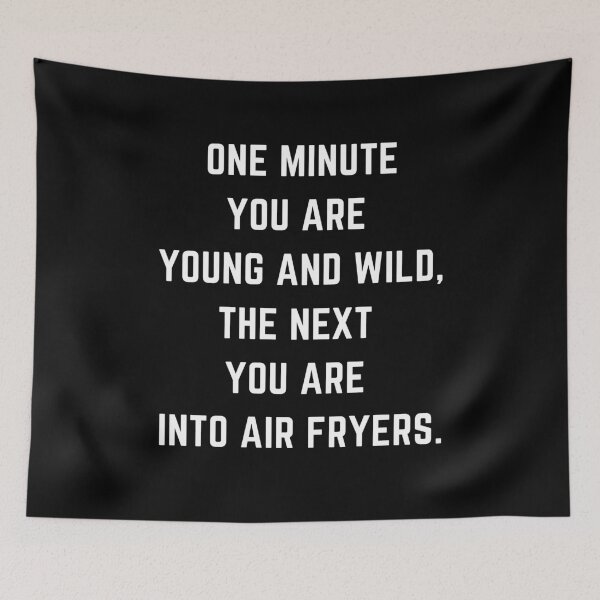 Item preview, One minute you are young and wild next airfryers designed and sold by relee2.