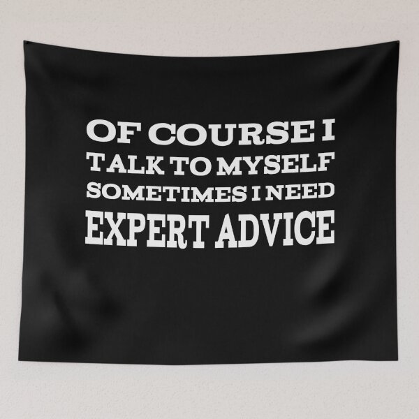 Item preview, Of Course I Talk To Myself Sometimes I Need Expert Advice designed and sold by player-502.