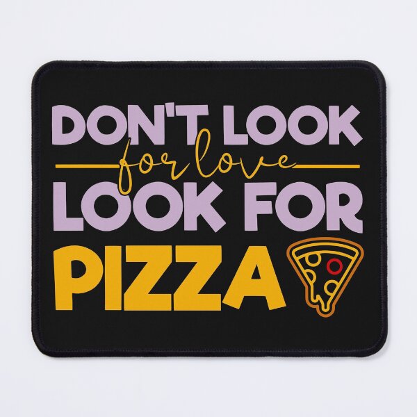 Item preview, Good People Eat Good Pizza - Don`t Look for love Look for Pizza designed and sold by Deylinashop.