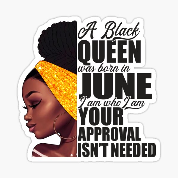 Happy Birthday Black Queen Quotes A Black Queen Was Born In March I Am Who I Am Your Approval Isn't Needed -  March Birthday - Black Queen" Sticker For Sale By Richardystore | Redbubble