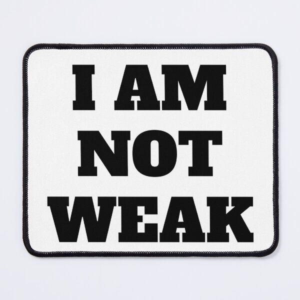 Item preview, I AM NOT WEAK designed and sold by iamxxx.