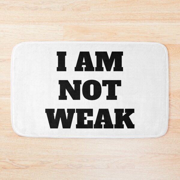 Item preview, I AM NOT WEAK designed and sold by iamxxx.