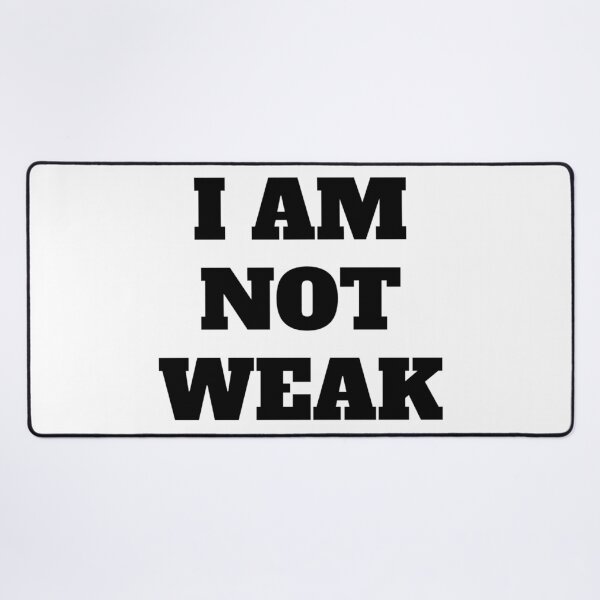 Item preview, I AM NOT WEAK designed and sold by iamxxx.