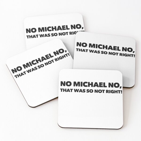 Item preview, No Michael No, Thats was so not right! designed and sold by ASchumac.