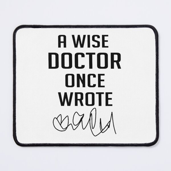 Item preview, A Wise Doctor Once Wrote Doctor Graduation Gift Funny Quote Funny Birthday Gift for Doctors designed and sold by MahGifts.