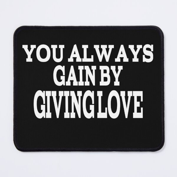 Item preview, You Always Gain By Giving Love designed and sold by player-502.