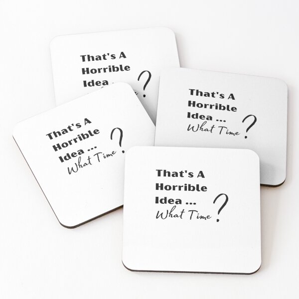 Item preview, That's A Horrible Idea - What Time? designed and sold by ATWAK.